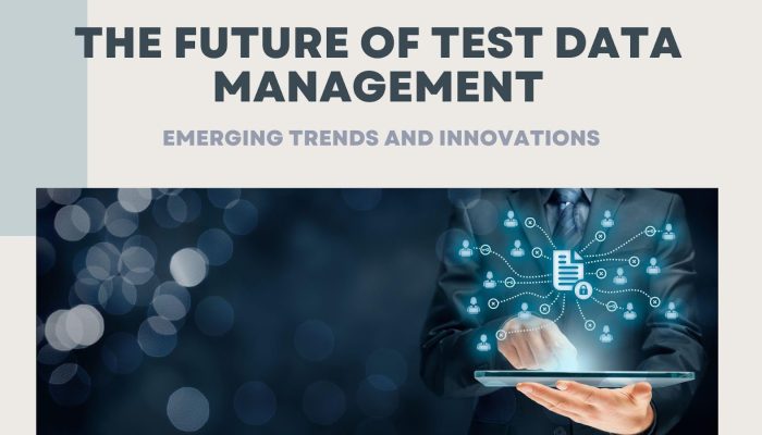 The Future of Test Data Management: Emerging Trends and Innovations