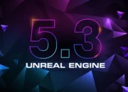Unreal Engine 5.3 officially launches and is available to all