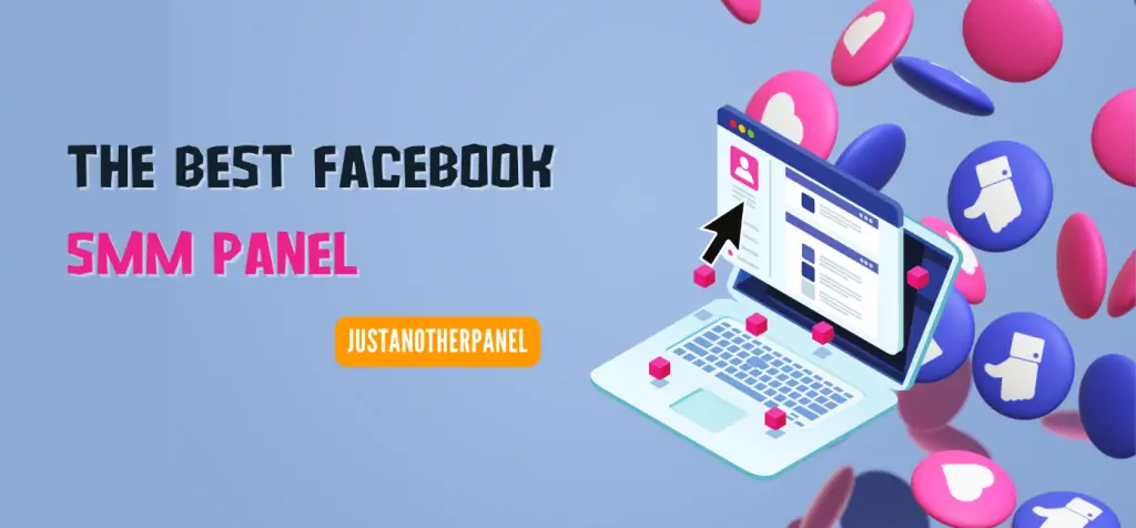 The Best Facebook SMM Panel – JustAnotherPanel