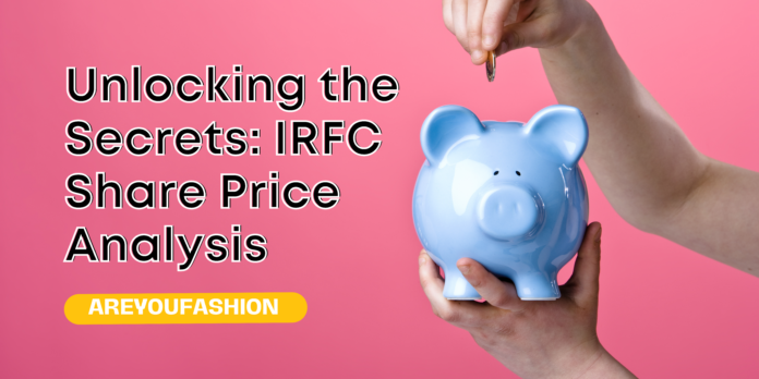 Unlocking the Secrets: IRFC Share Price Analysis