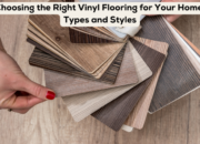 Choosing the Right Vinyl Flooring for Your Home: Types and Styles