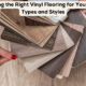 Choosing the Right Vinyl Flooring for Your Home: Types and Styles