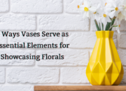 8 Ways Vases Serve as Essential Elements for Showcasing Florals
