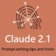 Claude 2.1 writing prompts and techniques for fiction writers